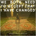 We Both Need To Accept That I Have Changed