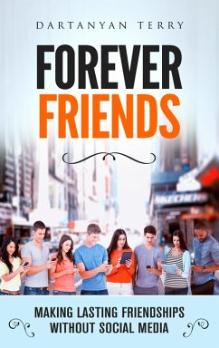 Forever Friends: Making Lasting Friendships Without Social Media (eBook, ePUB) - Terry, Dartanyan