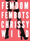 Femdom Fembots (Female Dominated Future, Facesitting, CFNM, CBT) (eBook, ePUB)