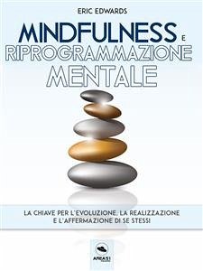 Mindfulness e riprogrammazione mentale (eBook, ePUB) - Edwards, Eric