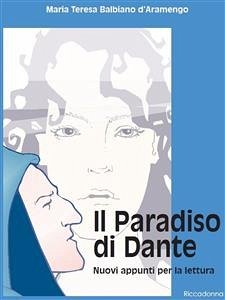 Il Paradiso di Dante - Nuovi appunti per la lettura (eBook, ePUB) - Teresa Balbiano d’Aramengo, Maria