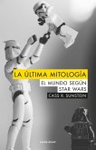 La última mitología : el mundo según Star Wars