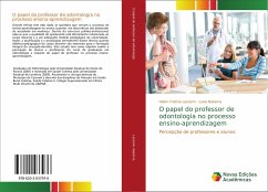 O papel do professor de odontologia no processo ensino-aprendizagem - Lazzarin, Helen Cristina;Nakama, Luiza