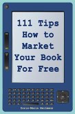 111 Tips How to Market Your Book for Free (eBook, ePUB) 111 Tips How to Market Your Book for Free (eBook, ePUB)