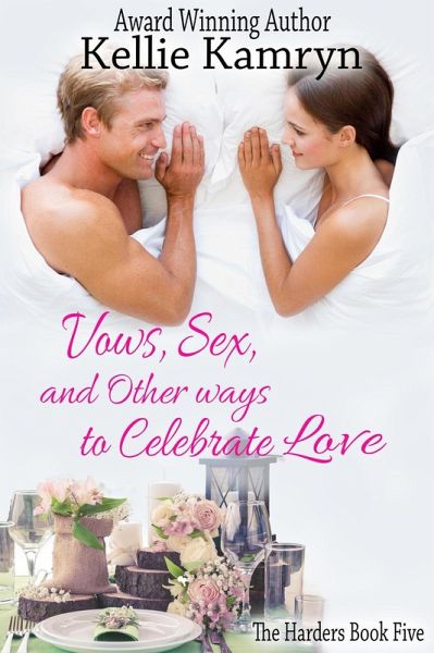 Vows, Sex, and Other Ways to Celebrate Love (The Harders, #5) (eBook, ePUB) Vows, Sex, and Other Ways to Celebrate Love (The Harders, #5) (eBook, ePUB)