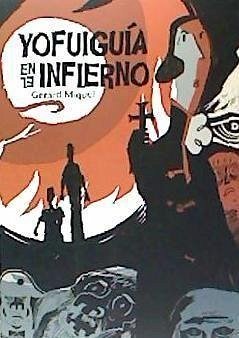 Yo fui guía en el infierno - Arias, Fernando; Miquel Roselló, Gerard