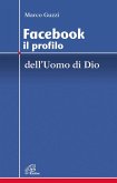 Facebook. Il profilo dell'uomo di Dio Facebook. Il profilo dell'uomo di Dio