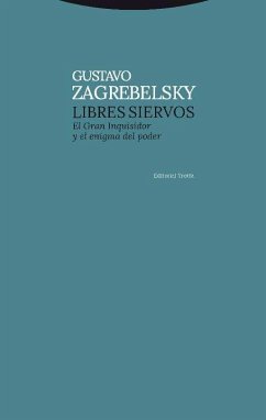 Libres siervos : el gran inquisidor y el enigma del poder - Zagrebelsky, Gustavo