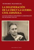 La degeneración de la URSS y la Guerra Civil española : la lucha contra el estalinismo y la regeneración del socialismo 1936-1944
