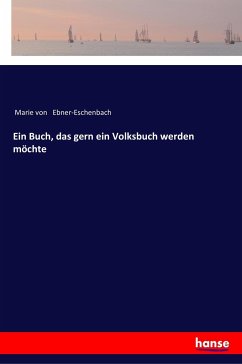 Ein Buch, das gern ein Volksbuch werden möchte - Ebner-Eschenbach, Marie Von