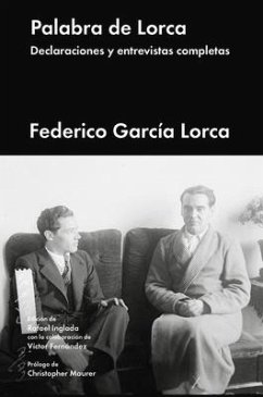 Palabra de Lorca: Declaraciones Y Entrevistas Completas - García Lorca, Federico