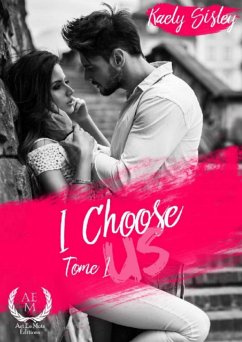 I choose us - Tome 1 (eBook, ePUB) - Sisley, Kaely