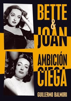 Bette & Joan : ambición ciega - Balmori Serrano, Guillermo . . . [et al.