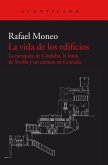 La vida de los edificios : la mezquita de Córdoba, la lonja de Sevilla y un carmen en Granada
