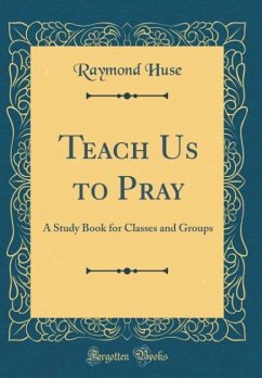 Teach Us to Pray - Huse, Raymond