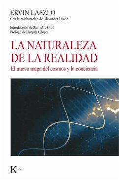 La naturaleza de la realidad : el nuevo mapa del cosmos y la conciencia - Chopra, Deepak; Grof, Stanislav; Laszlo, Ervin