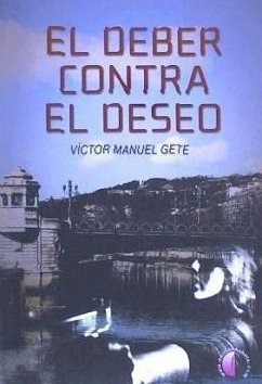 El deber contra el deseo - Gete García, Víctor