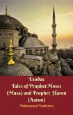 Exodus Tales of Prophet Moses (Musa) & Prophet Haron (Aaron) (eBook, ePUB)