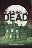 Morning Is Dead (eBook, ePUB) Morning Is Dead (eBook, ePUB)