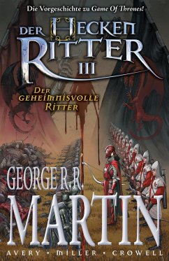Der geheimnisvolle Ritter / Der Heckenritter Bd.3 - Martin, George R. R.;Avery, Ben;Miller, Mike