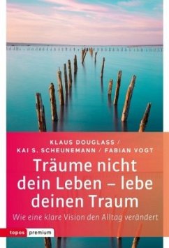 Träume nicht dein Leben - lebe deinen Traum - Vogt, Fabian;Scheunemann, Kai S.;Douglass, Klaus