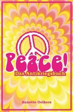 Peace! - Das Antikriegsbuch - Oelkers, Annette