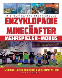 Die ultimative inoffizielle Enzyklopädie für Minecrafter: Mehrspieler-Modus - Stevens, Cara J.