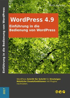 Einführung in die Bedienung von WordPress 4.9 (eBook, ePUB) - Kohnke, Boris