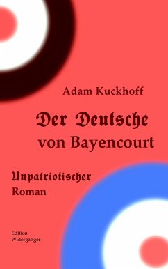 Der Deutsche von Bayencourt (eBook, ePUB) - Kuckhoff, Adam