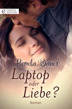 Laptop oder Liebe? (eBook, ePUB) - Bauer, Pamela