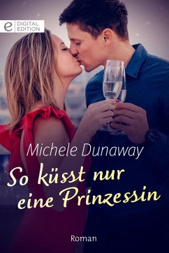 So küsst nur eine Prinzessin (eBook, ePUB) - Dunaway, Michele