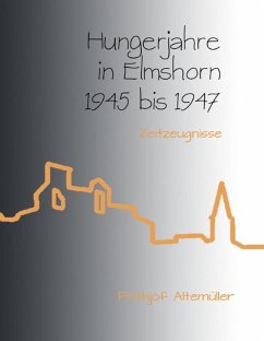 Hungerjahre in Elmshorn 1945 bis 1947 (eBook, ePUB) - Altemüller, Frithjof
