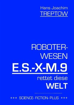 Roboter-Wesen E.S.-X-M.9 rettet die Welt (eBook, ePUB)