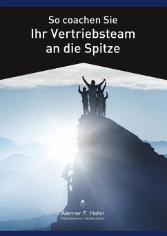 So coachen Sie Ihr Vertriebsteam an die Spitze (eBook, ePUB) - Hahn, Werner F.