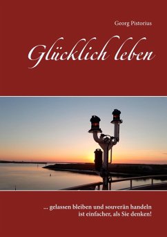Glücklich leben (eBook, ePUB) - Pistorius, Georg