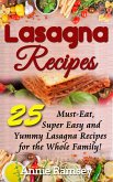 Lasagna Recipes: 25 Must-Eat, Super Easy and Yummy Lasagna Recipes for the Whole Family! (eBook, ePUB)