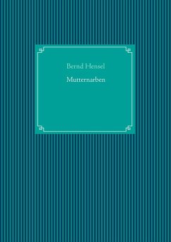 Mutternarben (eBook, ePUB) - Hensel, Bernd