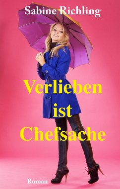 Verlieben ist Chefsache (eBook, ePUB) - Richling, Sabine