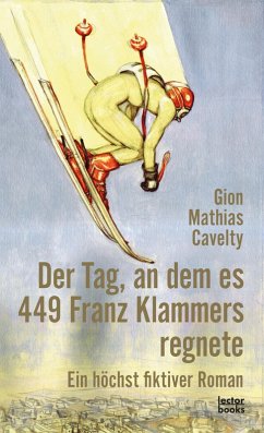 Der Tag, an dem es 449 Franz Klammers regnete (eBook, ePUB) - Cavelty, Gion Mathias