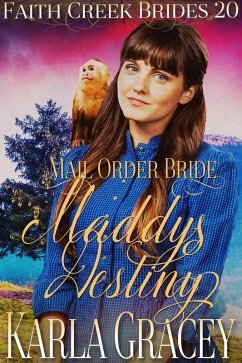 Mail Order Bride - Maddy's Destiny (Faith Creek Brides, #20) (eBook, ePUB) - Gracey, Karla