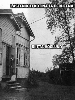 Lastenkoti kotina ja perheenä (eBook, ePUB) Lastenkoti kotina ja perheenä (eBook, ePUB)