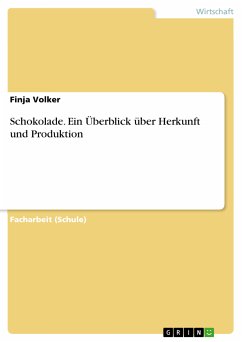 Schokolade. Ein Überblick über Herkunft und Produktion (eBook, PDF)