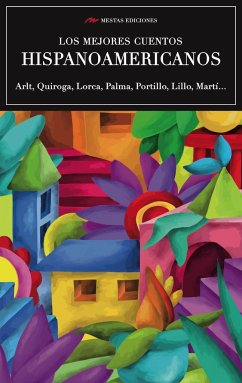 Los mejores cuentos hispanoamericanos - García Lorca, Federico; Unamuno, Miguel De; Quiroga, Horacio