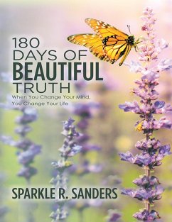 180 Days of Beautiful Truth: When You Change Your Mind, You Change Your Life (eBook, ePUB) - Sanders, Sparkle R.