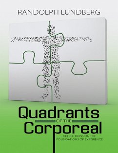 Quadrants of the Corporeal: Reflections On the Foundations of Experience (eBook, ePUB) - Lundberg, Randolph