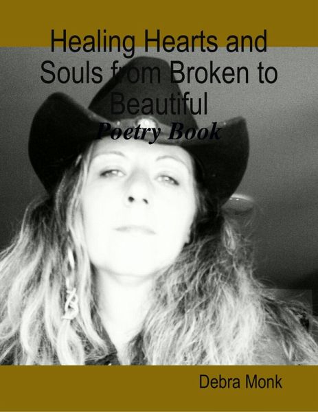 Healing Hearts and Souls from Broken to Beautiful: Poetry Book (eBook, ePUB) Healing Hearts and Souls from Broken to Beautiful: Poetry Book (eBook, ePUB)
