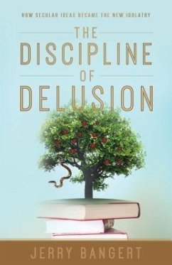 The Discipline of Delusion (eBook, ePUB) - Bangert, Jerry