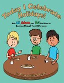 Today I Celebrate Holidays!: How Ali, Adam, and Ari Find More In Common Through Their Differences (eBook, ePUB) Today I Celebrate Holidays!: How Ali, Adam, and Ari Find More In Common Through Their Differences (eBook, ePUB)