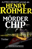 Henry Rohmer Thriller - Mörder Chip (eBook, ePUB)