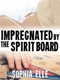 Impregnated by the Spirit Board (eBook, ePUB) - Elle, Sophia